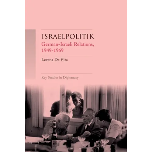 Israelpolitik: German-Israeli Relations, 1949-69 - Paperback