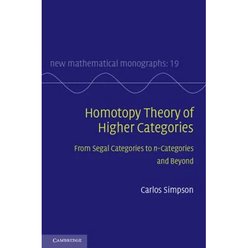 Homotopy Theory of Higher Categories: From Segal Categories to N-Categories and Beyond - Hardcover