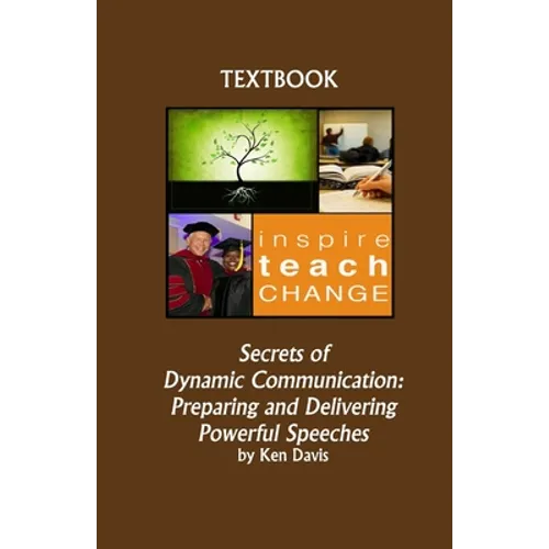 Secrets of Dynamic Communication: Preparing and Delivering Powerful Speeches - Paperback