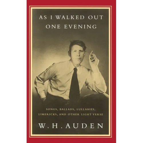 As I Walked Out One Evening: Songs, Ballads, Lullabies, Limericks, and Other Light Verse - Paperback