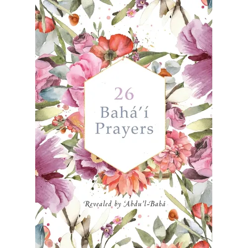 26 Bahá'í Prayers by Abdu'l-Baha (Illustrated Bahai Prayer Book) - Paperback