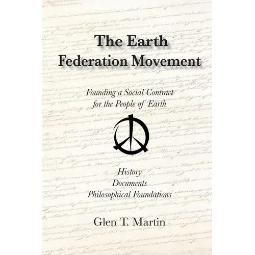The Earth Federation Movement. Founding a Global Social Contract. History, Documents, Vision - Paperback