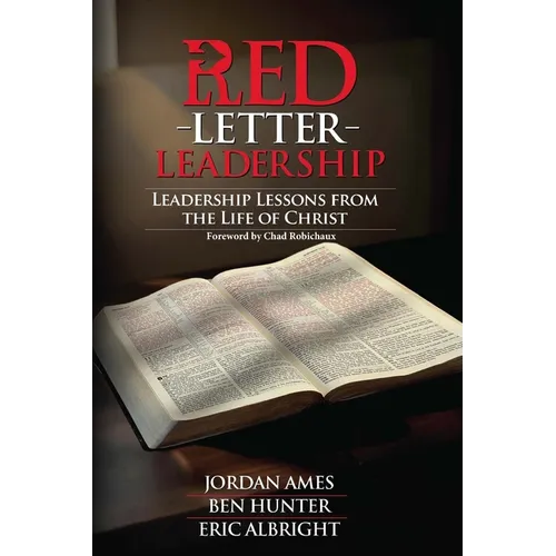 Red Letter Leadership: Leadership Lessons from the Life of Christ - Paperback