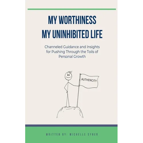 My Worthiness. My Uninhibited Life - Paperback
