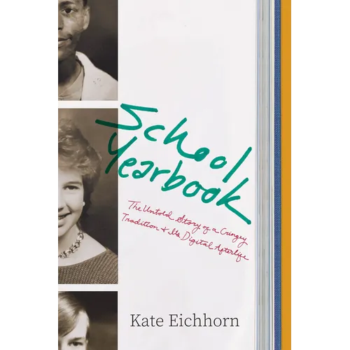 School Yearbook: The Untold Story of a Cringey Tradition and Its Digital Afterlife - Hardcover