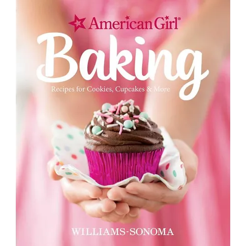 American Girl Baking: Recipes for Cookies, Cupcakes & More - Hardcover