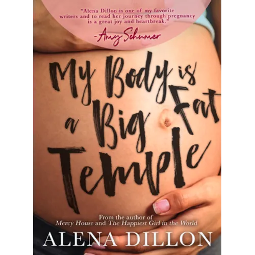 My Body Is a Big Fat Temple: An Ordinary Story of Pregnancy and Early Motherhood - Paperback