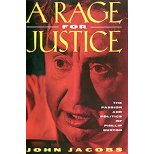 A Rage for Justice: The Passion and Politics of Phillip Burton - Paperback