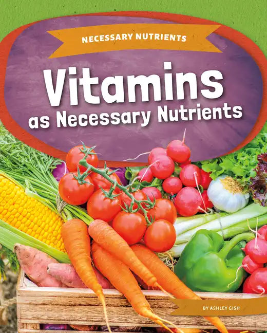 Vitamins as Necessary Nutrients - Library Binding
