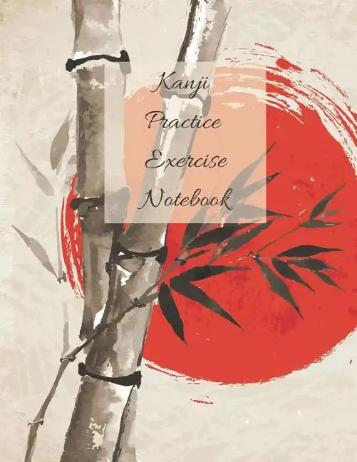 Kanji Practice Exercise Notebook: Beautiful Cover Japanese Writing Workbook 110 Pages Size 8.5 by 11 - Paperback
