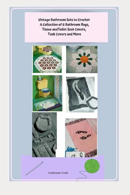 Vintage Bathroom Sets to Crochet - A Collection of 6 Bathroom Rugs, Tissue and Toilet Seat Covers, Tank Covers and More - Paperback