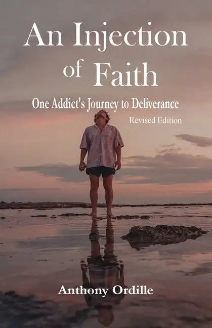 An Injection of Faith: One Addict's Journey to Deliverance - Paperback