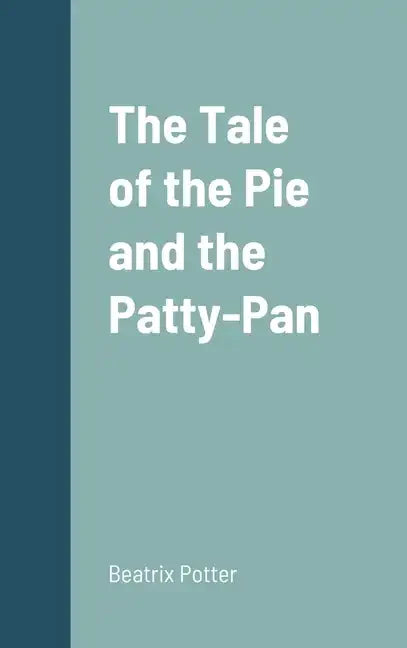 The Tale of the Pie and the Patty-Pan - Hardcover