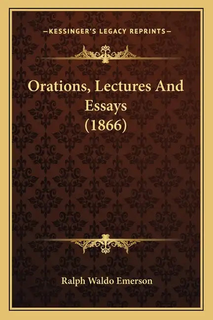 Orations, Lectures and Essays (1866) - Paperback