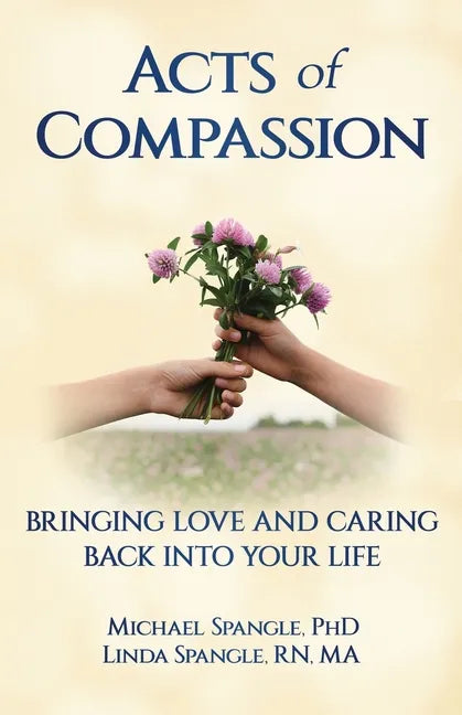 Acts of Compassion: Bringing Love and Caring Back into Your Life - Paperback