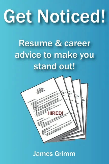 Get Noticed!: Resume & career advice to make you stand out! - Paperback