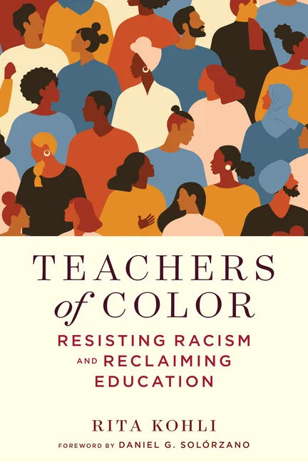 Teachers of Color: Resisting Racism and Reclaiming Education - Paperback