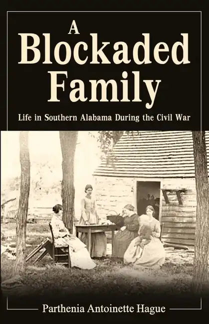 A Blockaded Family: Life in Southern Alabama During the Civil War - Paperback