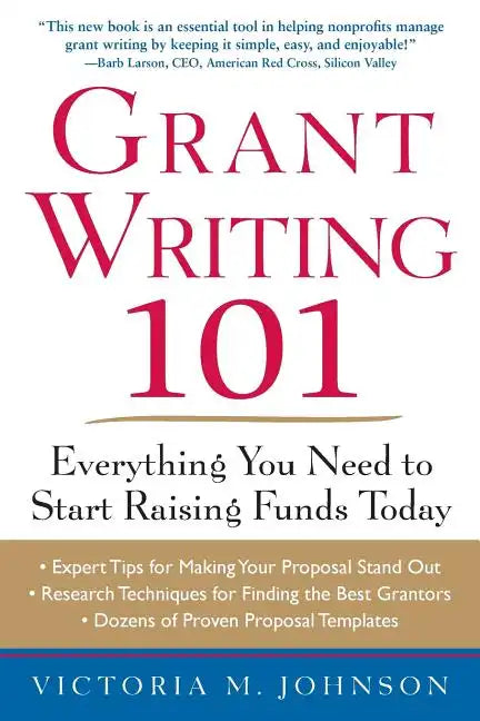 Grant Writing 101: Everything You Need to Start Raising Funds Today - Paperback