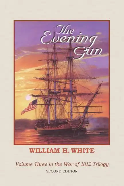 The Evening Gun: War of 1812 Trilogy Volume 3 - Paperback