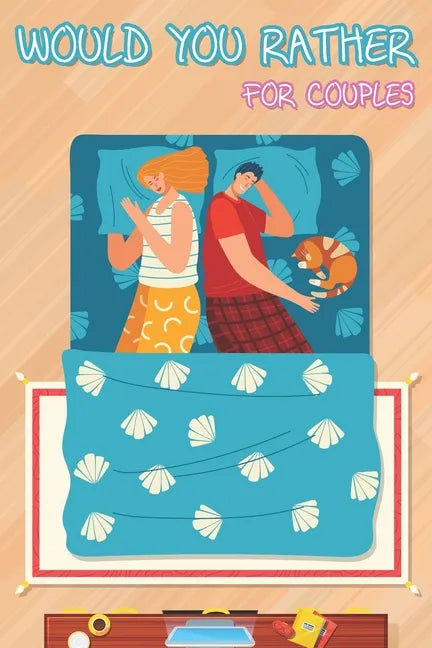 Would You Rather for Couples: Hilarious Questions, Silly Scenarios, Quizzes and Funny Jokes for Couples - Paperback