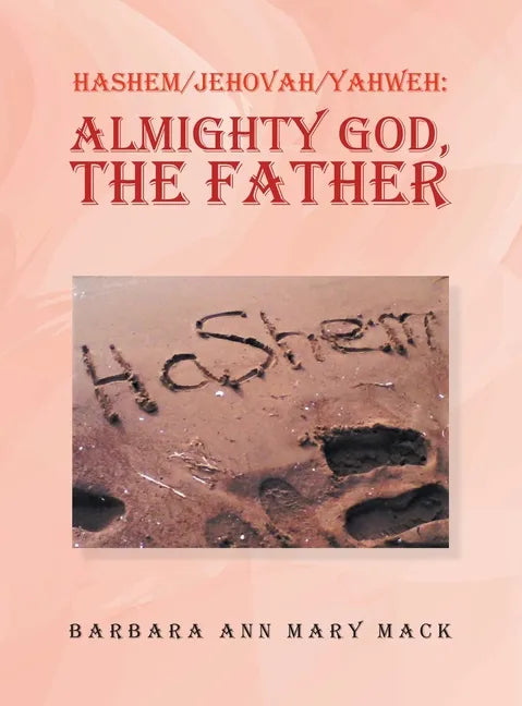 Hashem/Jehovah/Yahweh: Almighty God, the Father - Hardcover