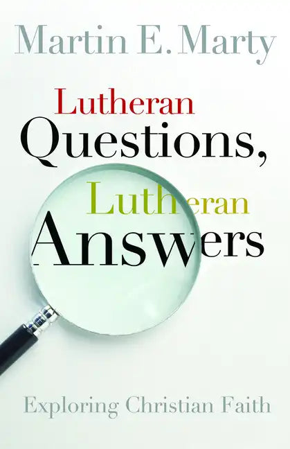 Lutheran Questions, Lutheran Answers: Exploring Christian Faith - Paperback