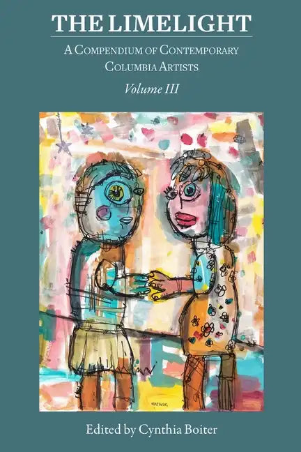 The Limelight Volume III, A Compendium of Contemporary Columbia Artists: A Compendium of Contemporary Columbia Artists - Paperback