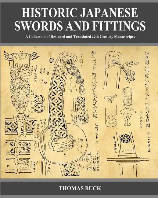 Historic Japanese Swords and Fittings: A Collection of Restored and Translated 19th Century Manuscripts - Paperback