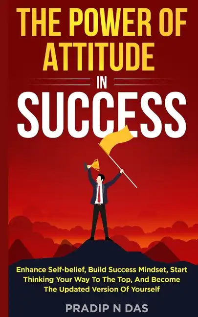 The Power of Attitude in Success - Paperback