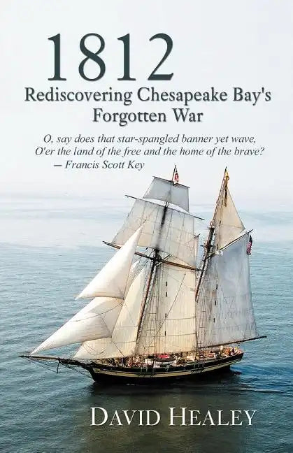 1812: Rediscovering Chesapeake Bay's Forgotten War - Paperback
