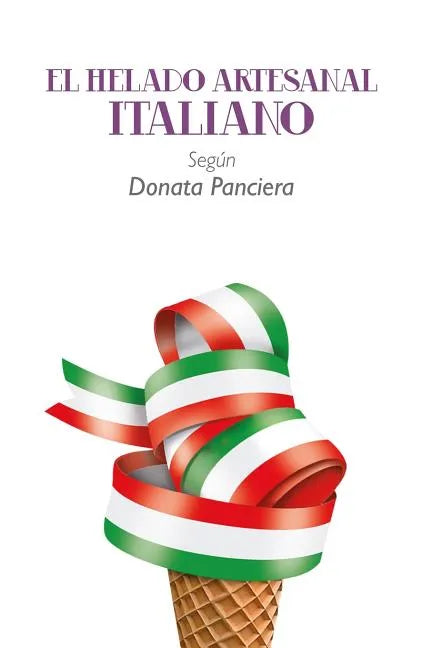 El Helado Artesanal Italiano Según Donata Panciera - Paperback
