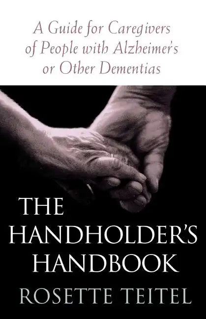 The Handholder's Handbook: A Guide for Caregivers of People with Alzheimer's or Other Dementias - Paperback