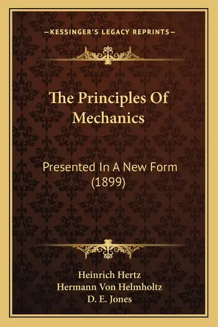 The Principles Of Mechanics: Presented In A New Form (1899) - Paperback