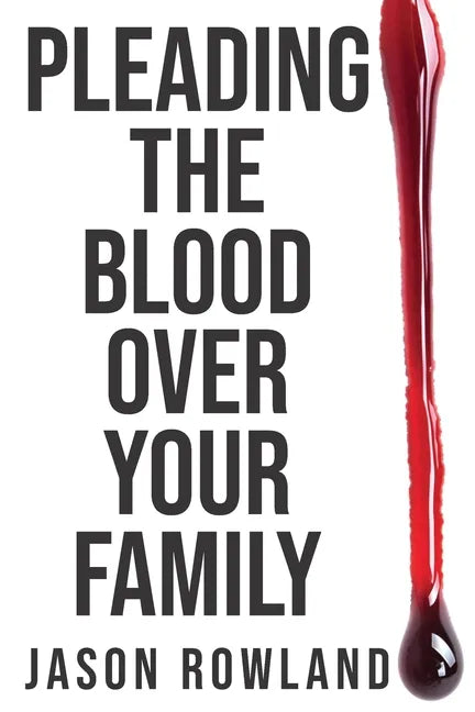 Pleading the Blood Over Your Family - Paperback