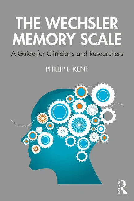 The Wechsler Memory Scale: A Guide for Clinicians and Researchers - Paperback