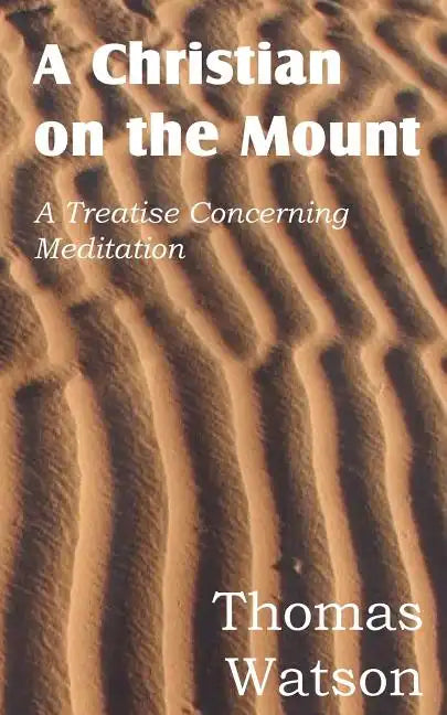 A Christian on the Mount; A Treatise Concerning Meditation - Paperback