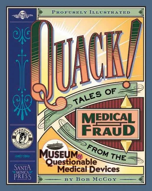 Quack!: Tales of Medical Fraud from the Museum of Questionable Medical Devices - Paperback