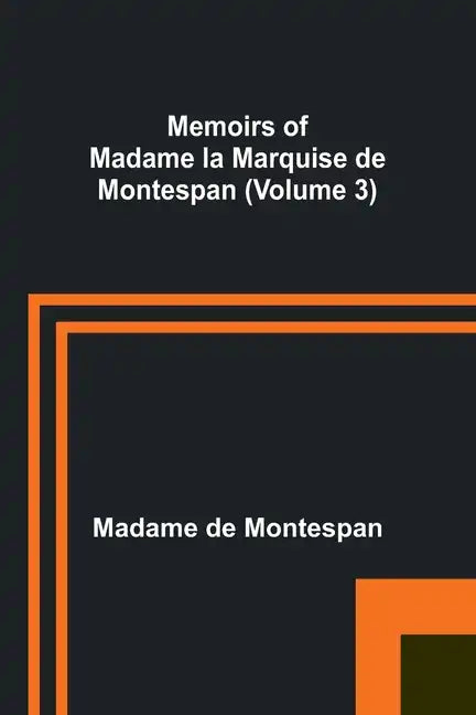 Memoirs of Madame la Marquise de Montespan (Volume 3) - Paperback