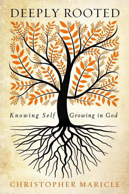 Deeply Rooted: Knowing Self, Growing in God - Paperback