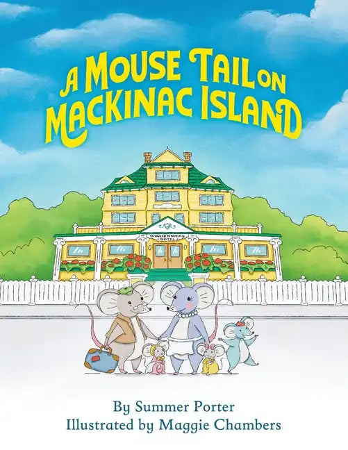 A Mouse Tail on Mackinac Island - Book 1: A Mouse Family's Island Adventure In Northern Michigan - Paperback