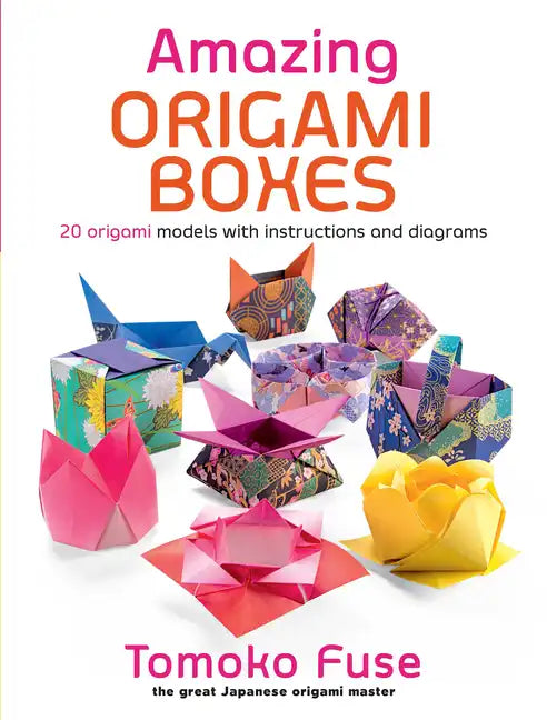 Amazing Origami Boxes: 20 Origami Models with Instructions and Diagrams - Paperback