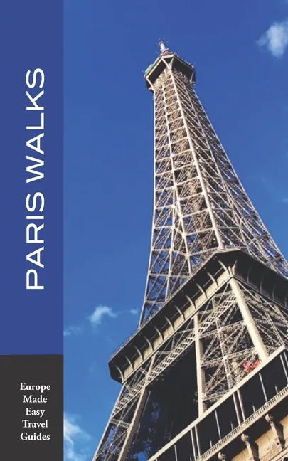 Paris Walks: Walking Tours of Neighborhoods and Major Sights of Paris (2020 edition/Europe Made Easy Travel Guides) - Paperback