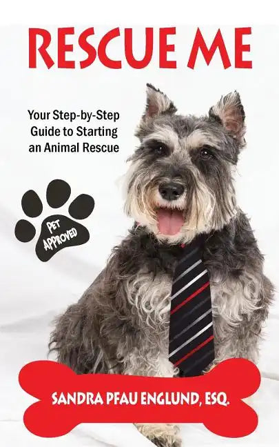 Rescue Me: Your Step-by-Step Guide to Starting an Animal Rescue - Paperback
