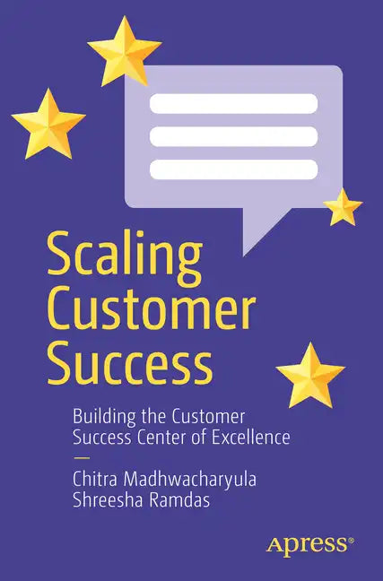 Scaling Customer Success: Building the Customer Success Center of Excellence - Paperback