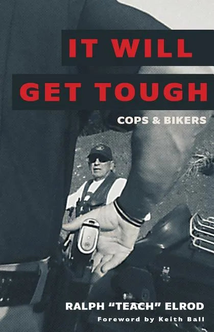 It Will Get Tough: Cops & Bikers - Paperback
