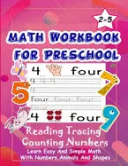 Math Workbook for Preschool Reading Tracing Counting Numbers: Basic Math for kids age 2-5, See and Say, Count, Coloring and Match, Write the Numbers a - Paperback