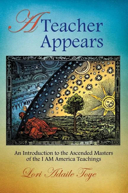 A Teacher Appears: An Introduction to the Ascended Masters of the I AM America Teachings - Paperback