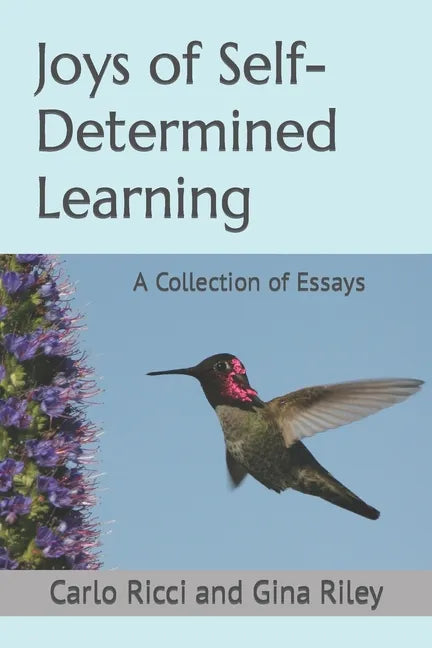 Joys of Self-Determined Learning: A Collection of Essays - Paperback