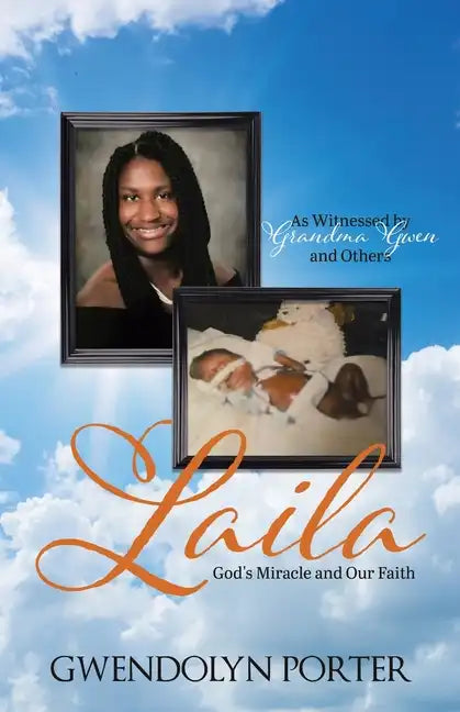 Laila: God's Miracle and Our Faith As Witnessed by Grandma Gwen and Others - Paperback